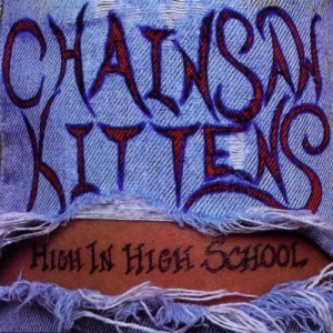 Chainsaw Kittens High in High School Album Cover